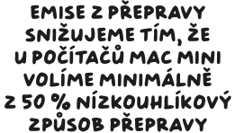 Emise z přepravy snižujeme tím, že u počítačů Mac mini volíme minimálně z 50 % nízkouhlíkový způsob přepravy.